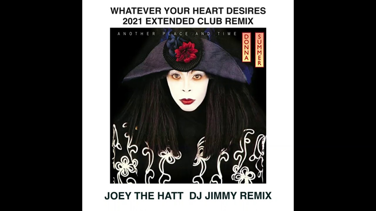 DONNA SUMMER WHATEVER YOUR HEART DESIRES JOEY THE HATT DJ JIMMY 2021
