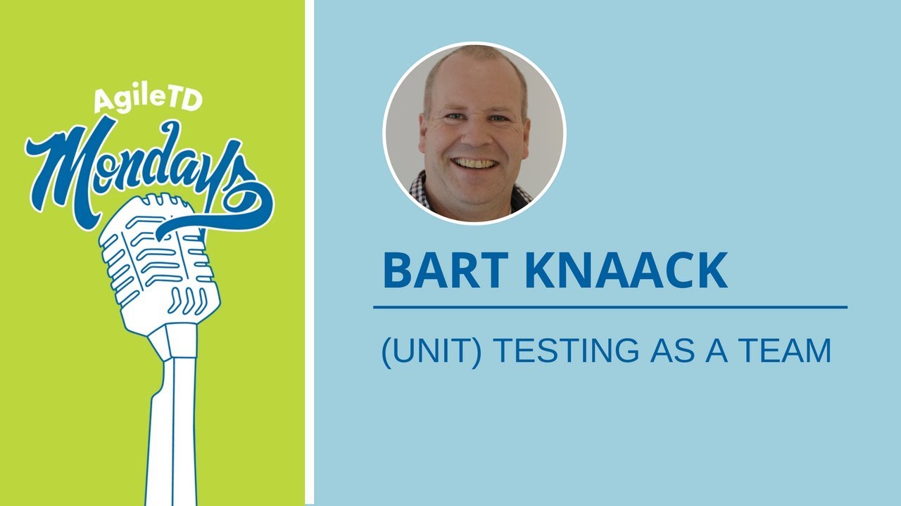 (Unit) Testing as a Team with Bart Knaack