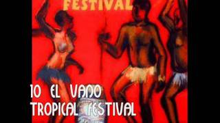 TROPICAL FESTIVAL -EL VANO