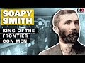 Soapy Smith: King of the Frontier Con Men