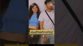 Avneet Kaur's Brother in @PLAYGROUND_GLOBAL ft. @amazonminitv || #playground3 #avneetkaur