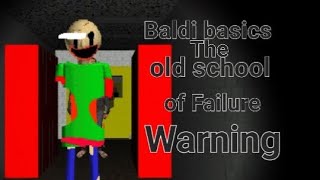 Baldi basics the old school of failure warning Android baldi basics mod