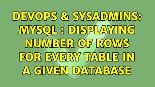 DevOps & SysAdmins: Mysql : Displaying number of rows for every table in a given database