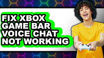 How to Fix Xbox Game Bar Voice Chat Not Working (full Guide)