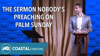 The Sermon Nobody's Preaching on Palm Sunday | Matthew Maher