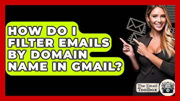 How Do I Filter Emails By Domain Name In Gmail? - TheEmailToolbox.com
