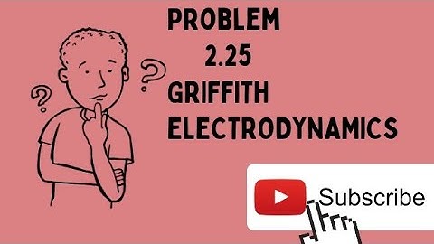 Problem 2.25 solutions from GRIFFITH