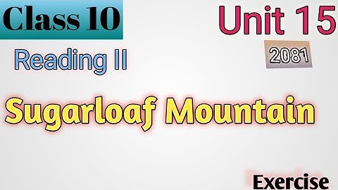 Class 10 English || Unit-15 Reading-II | English Unit 15 | Sugarloaf Mountain: 5 Interesting Facts