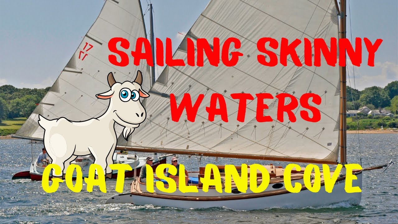 CATBOAT SAILING | SKINNY WATER SERIES 2019: GOAT ISLAND COVE!! (Elizabeths, Not Narragansett Bay)