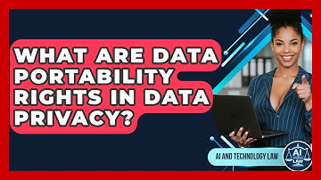 What Are Data Portability Rights In Data Privacy? - AI and Technology Law