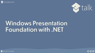 Tutorialr Talks - Windows Presentation Foundation with .NET
