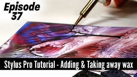 Encaustic Art  Stylus Pro Tutorial - Adding and taking away Wax