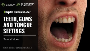iClone 7.7 & CC 3.2 Tutorial - Digital Human Shader: Teeth, Gums and Tongue Settings