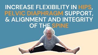 Increase Flexibility in Hips, Pelvic Diaphragm Support, and Alignment and Integrity of the Spine