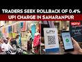 Saharanpur Traders Demand Rollback Of 0.4% Fee On UPI Merchant Payments