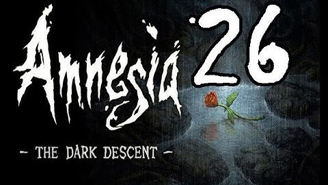 Amnesia: The Dark Descent FML-Through Part 26: Building Dan Some Character