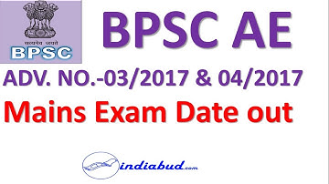 BPSC AE Advt.no- 03/2017 & 04/2017 MAINS EXAM DATES ANNOUNCED