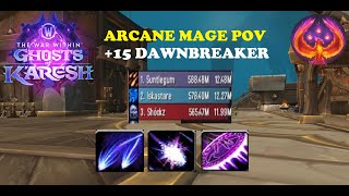 +15 Dawnbreaker Timed! (Arcane Mage POV) - Season 3 M+
