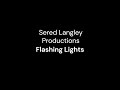 Sered Langley Productions - Flashing Lights