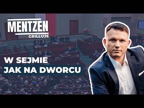 MENTZEN GRILLUJE #2: W Sejmie jak na dworcu