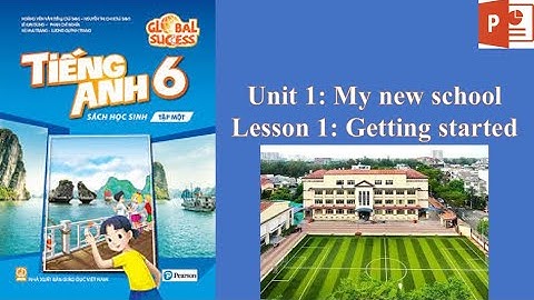 Bài giảng Powerpoint Tiếng Anh 6 Global Success - Unit 1: My new school - Lesson 1: Getting started
