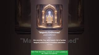 MAJESTY ENTHRONED-GOSPEL SONG