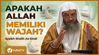 Inilah Sifat-Sifat Wajah Allah dalam Al-Qur'an dan Hadis Nabi - Syaikh Shalih As-Sindi #NasehatUlama