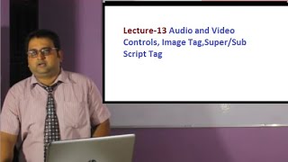 Lecture 13 Audio,Video HTML controls Image Tag Attributes and More