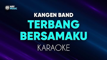 Kangen Band - Terbang Bersamaku Karaoke