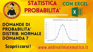 STATISTICA PROBABILITA’ - EXCEL - DISTR. NORMALE - domanda 7