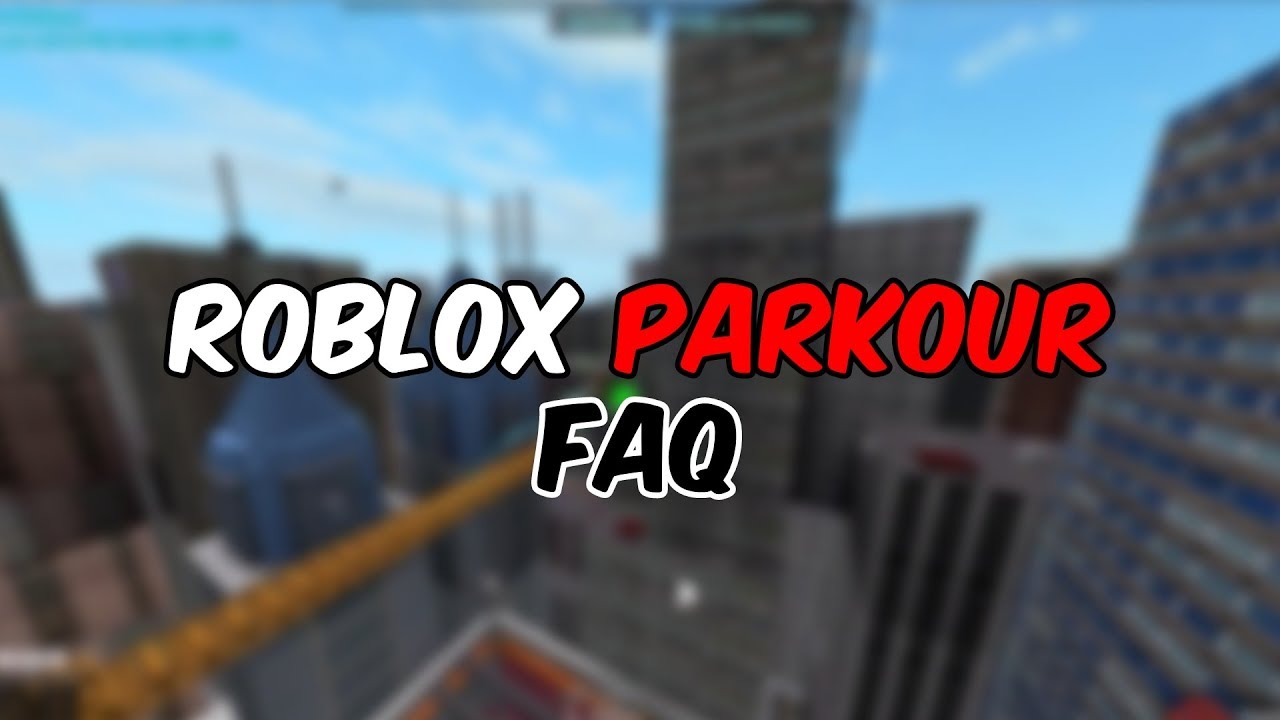 Roblox Parkour Faq - 