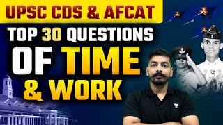 Top 30 Questions Of Time, & Work | UPSC CDS & AFCAT | Sahil Sharma