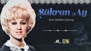 Şükran Ay - Kimi Dertten İçermiş (1971)