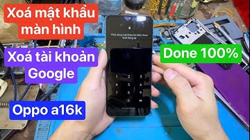 Xoá mật khẩu màn hình oppo a16k | xoá xác minh tài khoản google | frp bypass oppo a16k