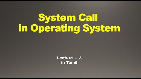 System call in Operating System | Lecture - 3 in Tamil