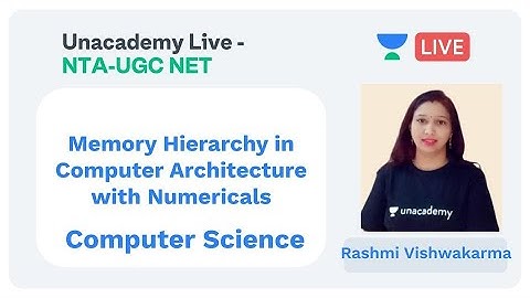 Memory Hierarchy | Computer Science | Unacademy Live - NTA UGC NET | Rashmi Vishwakarma
