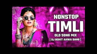 Non Stop Timli Hindi old Song Mix DJ,,,