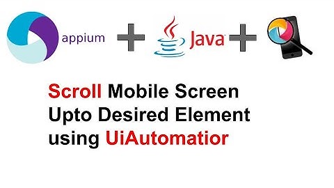 Tutorial-6 | Part-3 | Mobile Screen Scroll upto element using UiAutomator | Scroll gesture Appium |