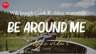 Will Joseph Cook // Be Around Me (ft. chloe moriondo) (Lyric Video)