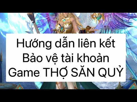 Hướng Dẫn Liên Kết Bảo Vệ Tài Khoản Game Thợ Săn Quỷ| Thợ Săn Quỷ - Youtube