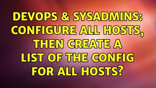 Famous DevOps & SysAdmins: Configure all hosts, then create a list of the config for all hosts? Net Worth
