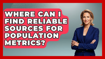 Where Can I Find Reliable Sources for Population Metrics? | Demographic Data Answers News