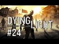 Dying Light - Lanet Olsun Elbette Ben - Bölüm 24