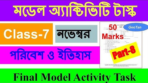 Class-7 পরিবেশ ও ইতিহাস ll Final Model Activity Task ll Part-8 ll Nov 2021 ll WBBSE II GeoTan