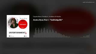 Jessica Ryan Part 1 ”Indefatigable”