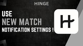 How To Use Hinge New Match Notification Settings !