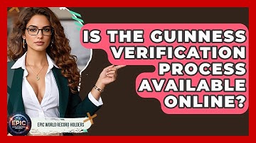 Is the Guinness Verification Process Available Online? - Epic World Record Holders