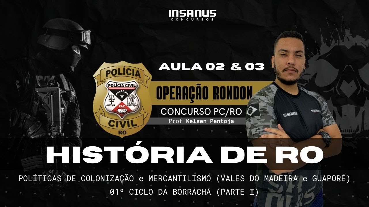 HISTÓRIA DE RONDÔNIA - AULA 02 & a AULA 03 - Insanus Concursos - Polícia Civil/Rondônia
