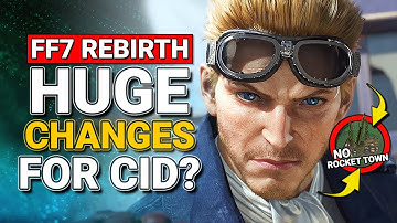 BIG CHANGES For Cid Highwind In FF7 REBIRTH?