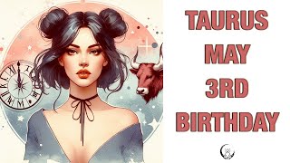 TAURUS May 3rd Your Birthday's Secret Power: Unlocking Your Potential. Free Birthday Card!